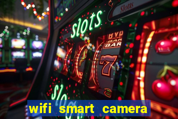wifi smart camera easy to achieve real time remote viewing