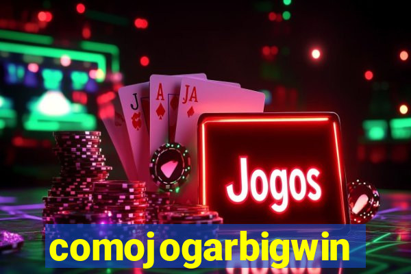 comojogarbigwin