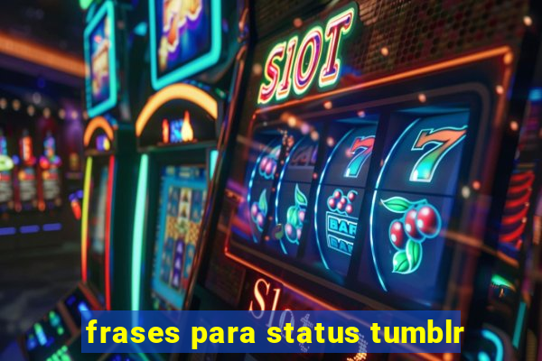 frases para status tumblr