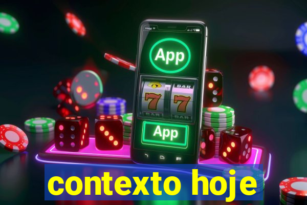 contexto hoje