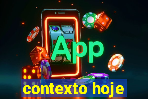 contexto hoje