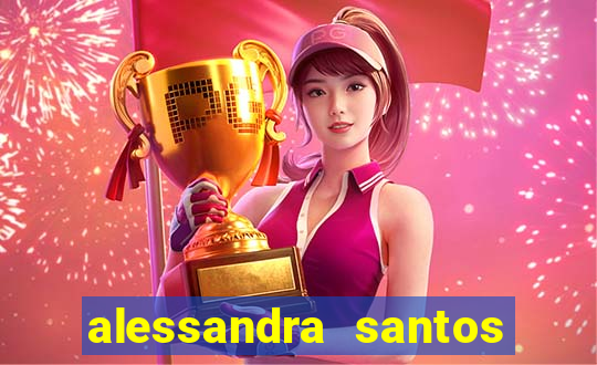 alessandra santos pregadora biografia