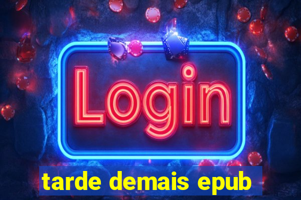 tarde demais epub