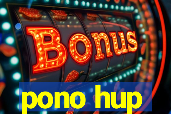 pono hup