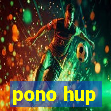 pono hup
