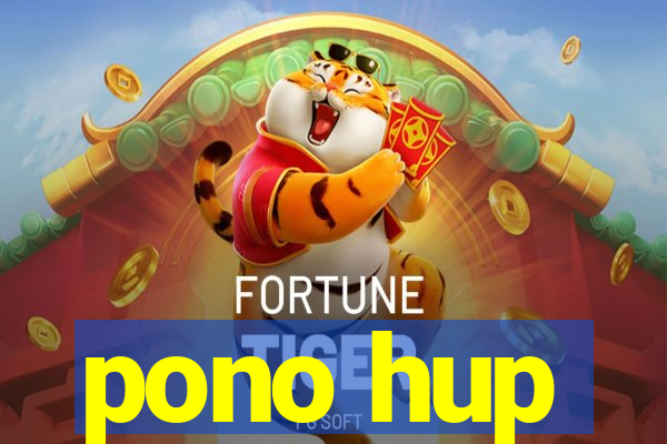 pono hup