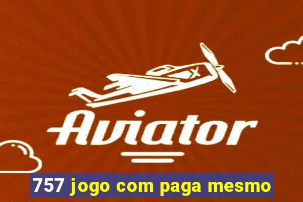 757 jogo com paga mesmo