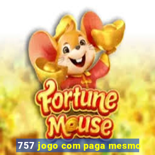 757 jogo com paga mesmo