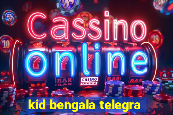 kid bengala telegra