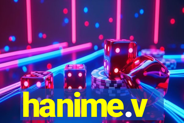 hanime.v