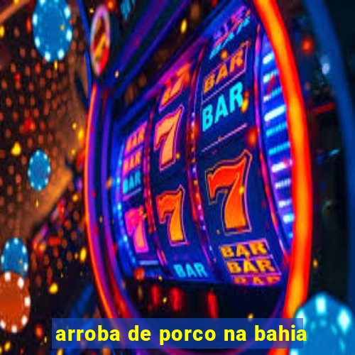 arroba de porco na bahia