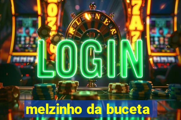 melzinho da buceta