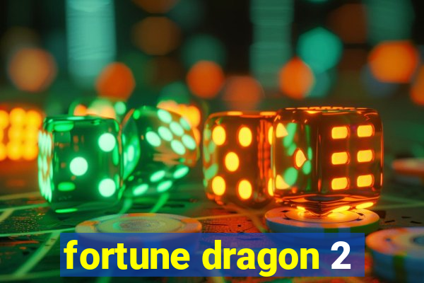 fortune dragon 2
