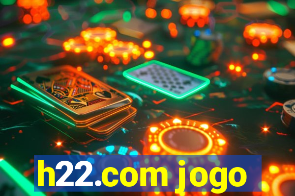 h22.com jogo