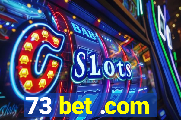 73 bet .com