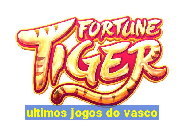 ultimos jogos do vasco
