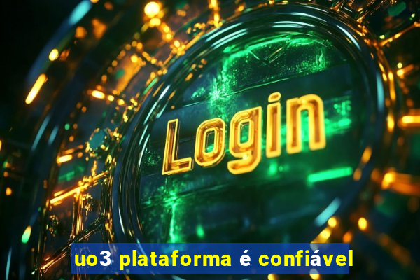 uo3 plataforma é confiável