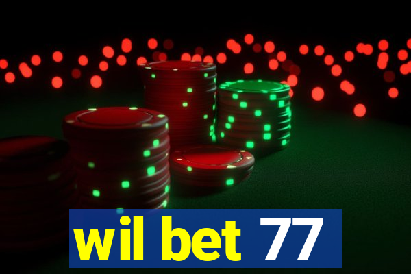 wil bet 77