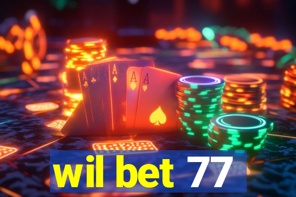 wil bet 77