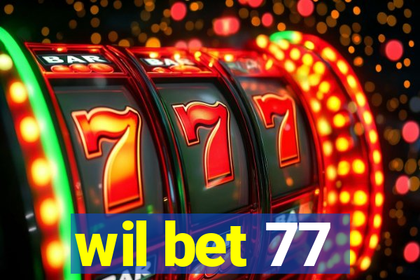 wil bet 77