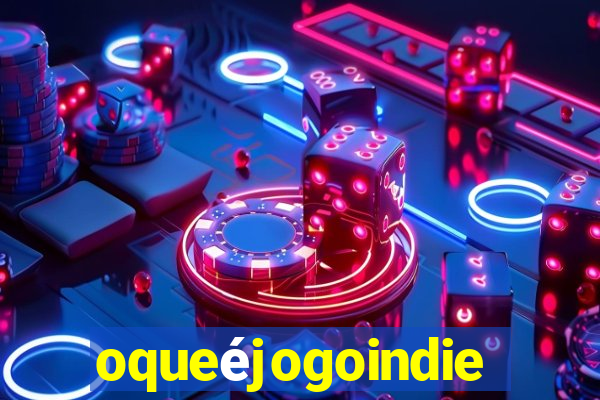 oqueéjogoindie