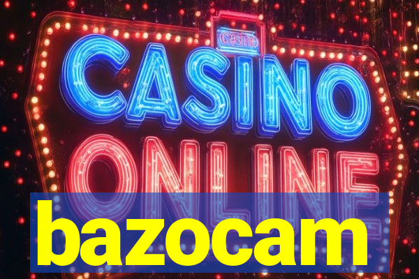 bazocam