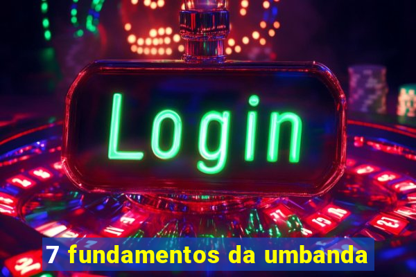 7 fundamentos da umbanda