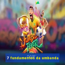 7 fundamentos da umbanda
