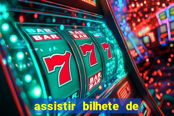 assistir bilhete de loteria dublado completo