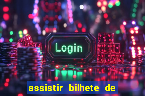 assistir bilhete de loteria dublado completo