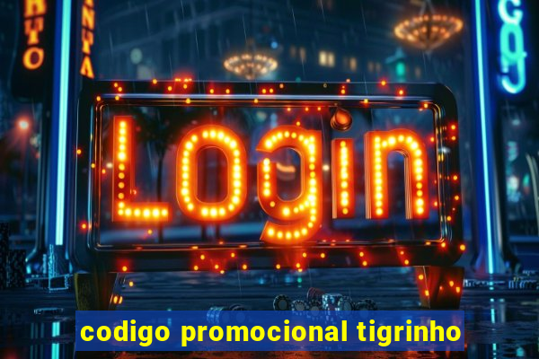 codigo promocional tigrinho