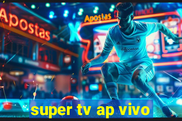 super tv ap vivo
