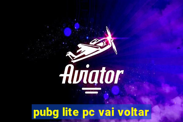 pubg lite pc vai voltar