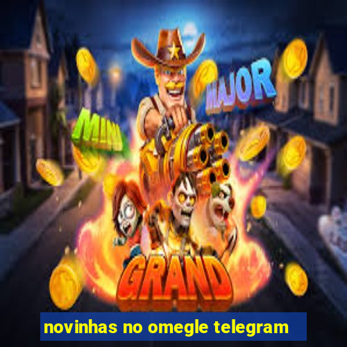novinhas no omegle telegram