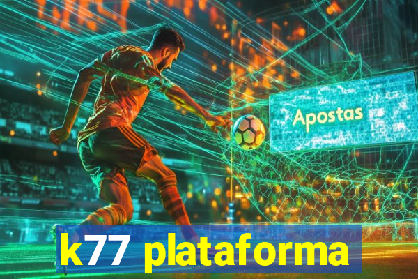 k77 plataforma