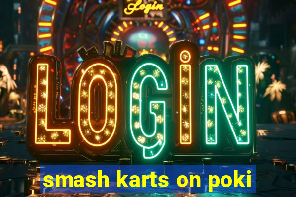 smash karts on poki