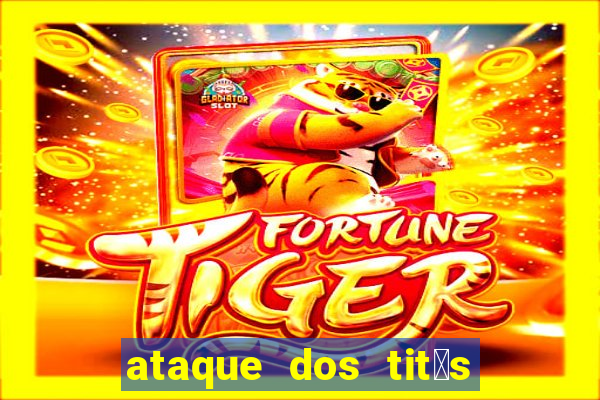 ataque dos tit茫s filme online dublado