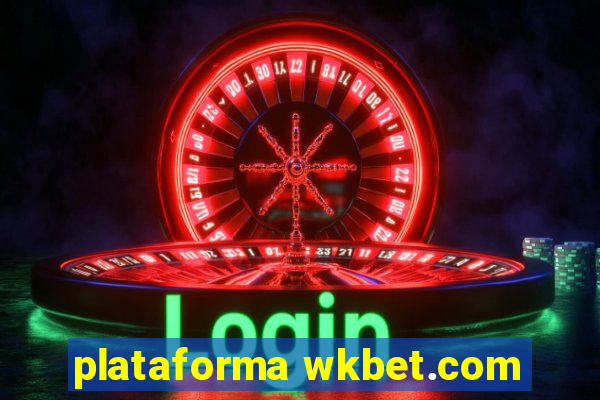 plataforma wkbet.com