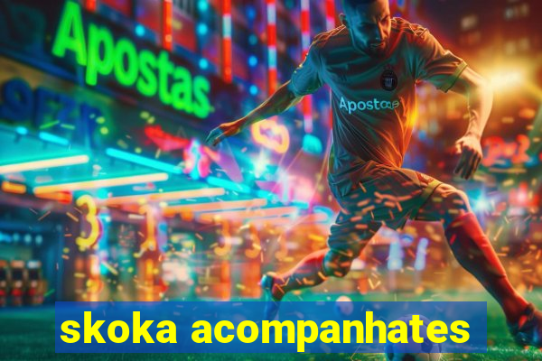 skoka acompanhates