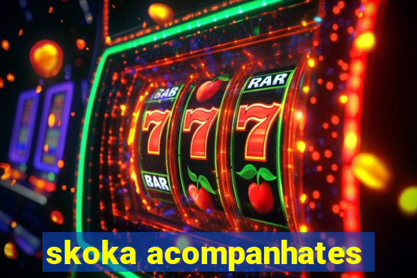 skoka acompanhates