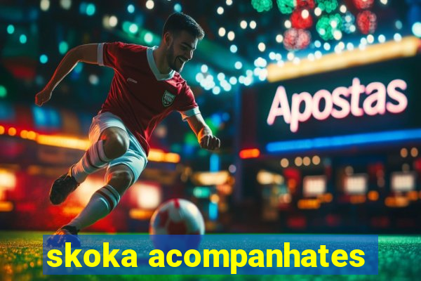 skoka acompanhates