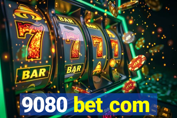 9080 bet com