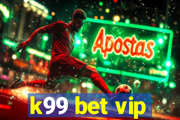 k99 bet vip