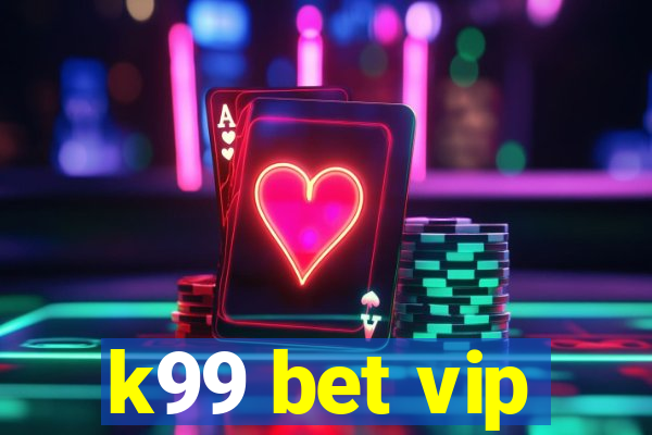 k99 bet vip