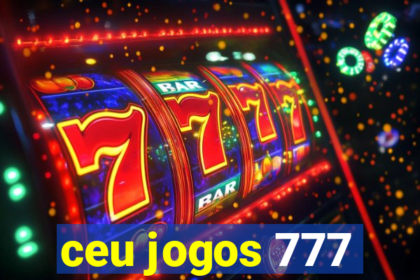 ceu jogos 777