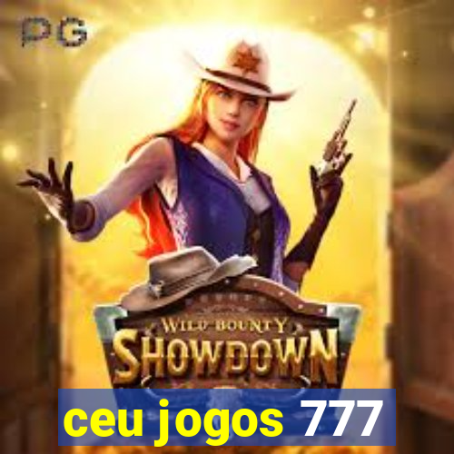 ceu jogos 777