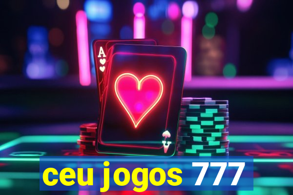 ceu jogos 777