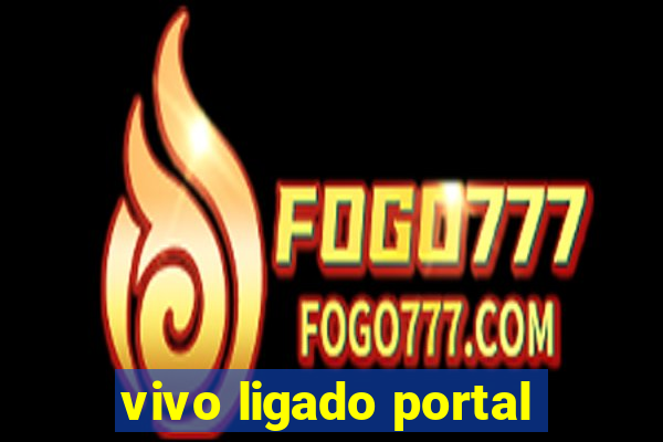 vivo ligado portal