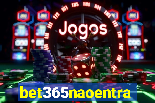 bet365naoentra