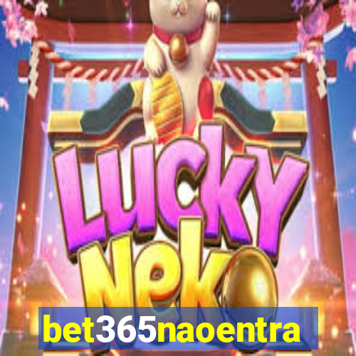 bet365naoentra